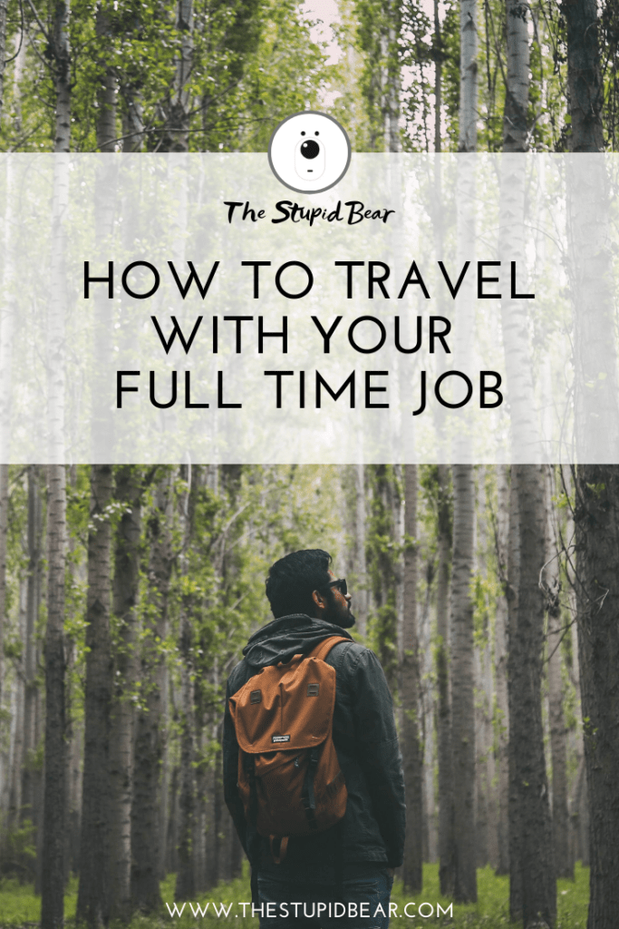 How to travel with a full time job